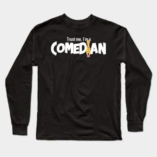 Trust Me I’m A Comedian Long Sleeve T-Shirt